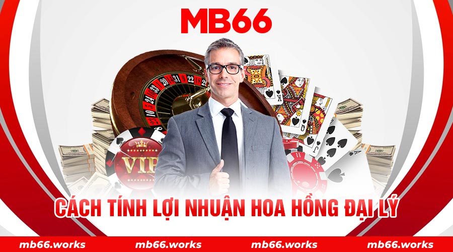 Đại Lý MB66 - Nhận Tiền Thưởng 9 Chữ Số Một Cách Dễ Dàng 21 Lợi nhuận và hoa hồng của đại lý MB66 được tính bằng nhiều công thức khác nhau