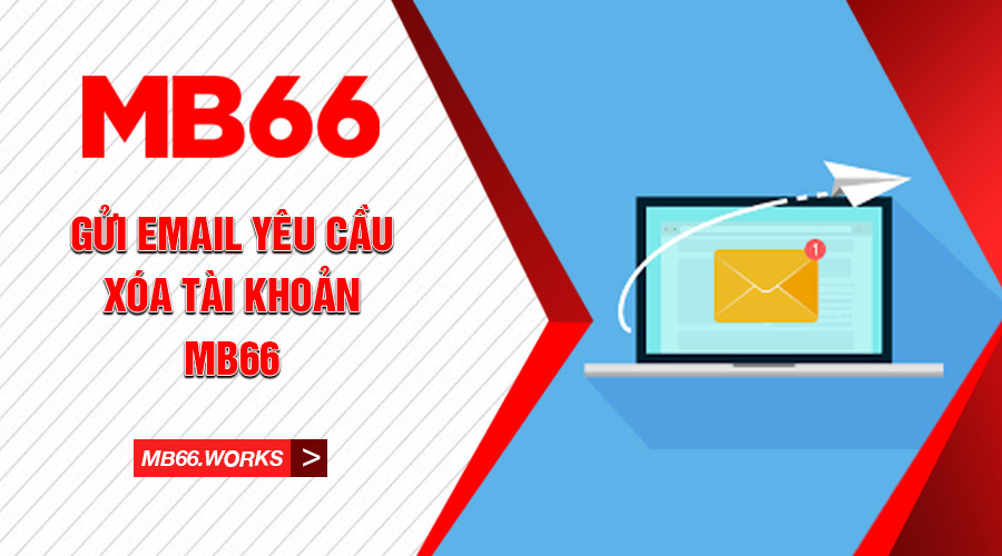 Xóa Tài Khoản MB66 - Hướng Dẫn Cách Hủy Thông Tin Tài Khoản 2 Soạn email yêu cầu xóa tài khoản MB66 siêu dễ