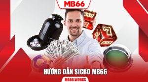 Hướng dẫn Sicbo MB66 với chỉ với các thao tác đơn giản
