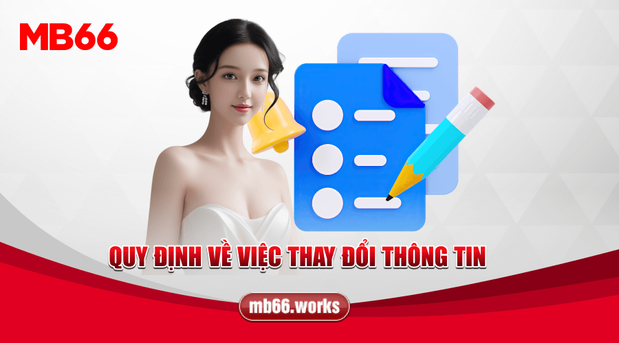 Chính Sách Về Quyền Riêng Tư Tại MB66 Người Chơi Nên Biết 2 Quy định về quyền riêng tư của khách hàng về việc thay đổi thông tin