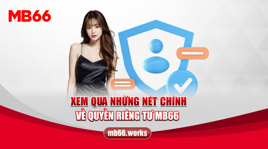 Chính Sách Về Quyền Riêng Tư Tại MB66 Người Chơi Nên Biết 1 Tìm hiểu về chính sách quyền riêng tư tại MB66